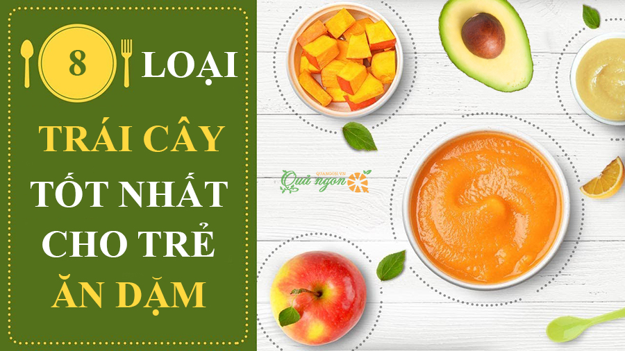 8 loại trái cây hỗ trợ sự phát triển tốt nhất cho trẻ ăn dặm